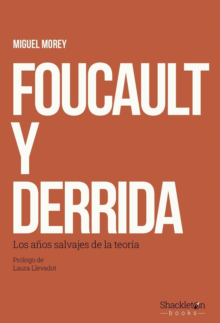 FOUCAULT Y DERRIDA LOS AÑOS SALVAJES DE LA TEORÍA | 9788413617510 | MOREY, MIGUEL