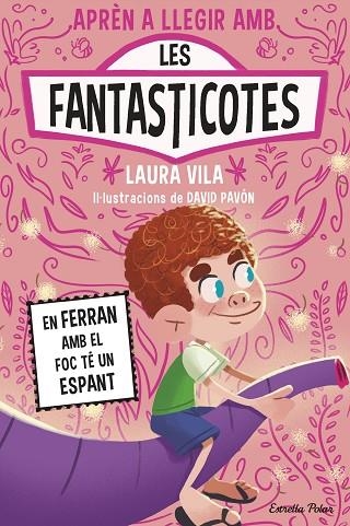 APRENDRE A LLEGIR AMB LES FANTASTICOTES 15. EN FERRAN AMB EL FOC TÉ UN ESPANT | 9791387783662 | VILA, LAURA