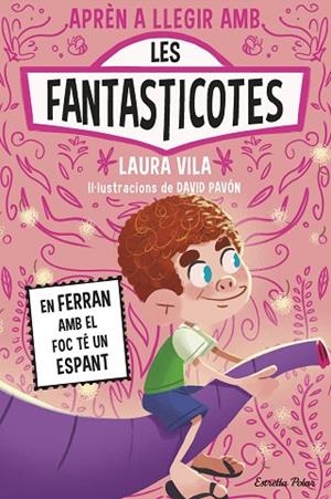 APRENDRE A LLEGIR AMB LES FANTASTICOTES 15. EN FERRAN AMB EL FOC TÉ UN ESPANT | 9791387783662 | VILA, LAURA