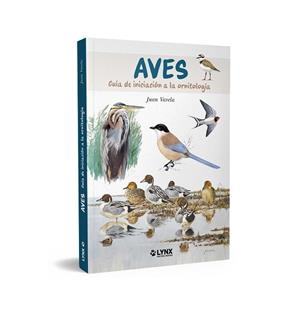 AVES GUÍA DE INICIACIÓN A LA ORNITOLOGÍA | 9788416728831 | VARELA, JUAN