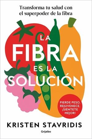LA FIBRA ES LA SOLUCIÓN TRANSFORMA TU SALUD CON EL SUPERPODER DE LA FIBRA | 9788425374869 | STAVRIDIS, KRISTEN
