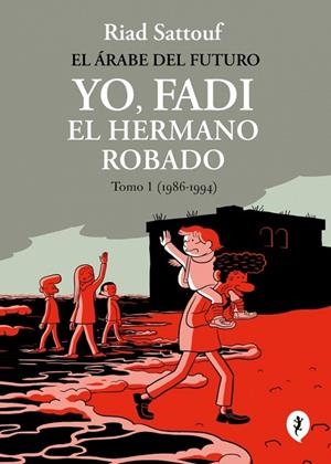 EL ÁRABE DEL FUTURO. YO, FADI, EL HERMANO ROBADO TOMO 1 (1986-1994) | 9788419981257 | SATTOUF, RIAD