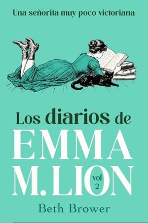 LOS DIARIOS DE EMMA M. LION 2 UNA SEÑORITA MUY POCO VICTORIANA | 9791387845964 | BROWER, BETH