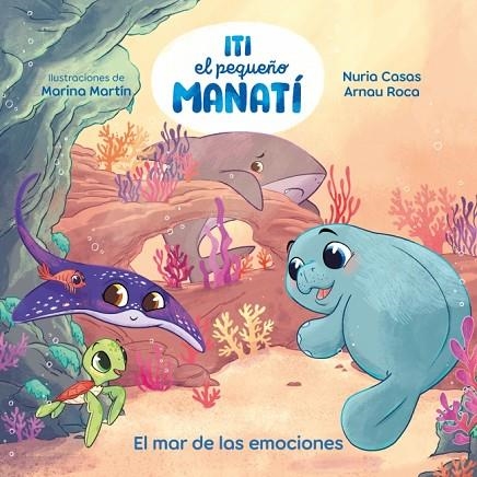 ITI, EL PEQUEÑO MANATÍ EL MAR DE LAS EMOCIONES | 9788448873905 | CASAS (@NURIACASASC), NURIA/ROCA SANTACANA, ARNAU