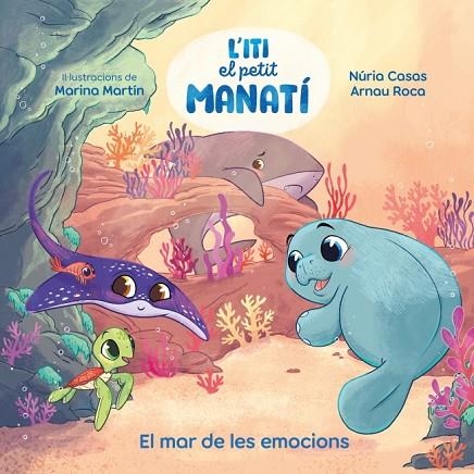 ITI, EL PETIT MANATÍ EL MAR DE LES EMOCIONS | 9788448873912 | CASAS (@NURIACASASC), NURIA/ROCA SANTACANA, ARNAU