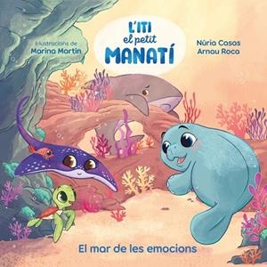 ITI, EL PETIT MANATÍ EL MAR DE LES EMOCIONS | 9788448873912 | CASAS (@NURIACASASC), NURIA/ROCA SANTACANA, ARNAU