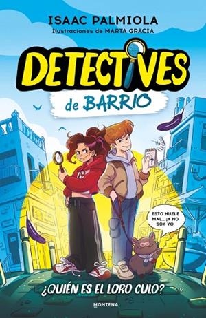 DETECTIVES DE BARRIO 1 ¿QUIÉN ES EL LORO CULO? | 9791387809508 | PALMIOLA, ISAAC