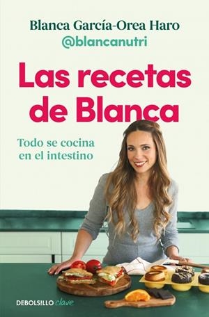 LAS RECETAS DE BLANCA TODO SE COCINA EN EL INTESTINO | 9788466390835 | GARCÍA-OREA HARO (@BLANCANUTRI), BLANCA