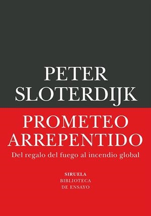 PROMETEO ARREPENTIDO DEL REGALO DEL FUEGO AL INCENDIO GLOBAL | 9791388032530 | SLOTERDIJK, PETER