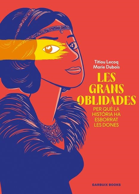 LES GRANS OBLIDADES PER QUÈ LA HISTÒRIA HA ESBORRAT LES DONES | 9788419393807 | LECOQ, TITIOU/DUBOIS, MARIE