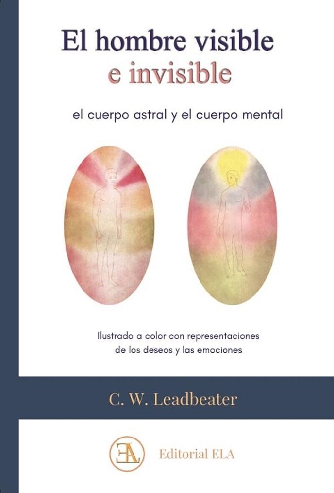 EL HOMBRE VISIBLE E INVISIBLE. EL CUERPO ASTRAL Y EL CUERPO MENTAL | 9788499502205 | LEADBEATER, CHARLES