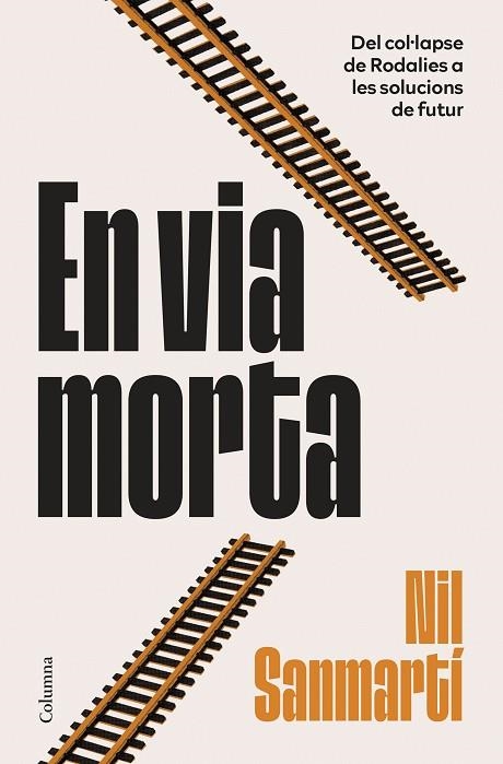 EN VIA MORTA DEL COL·LAPSE DE RODALIES A LES SOLUCIONS DE FUTUR | 9788466435451 | SANMARTÍ JURADO, NIL