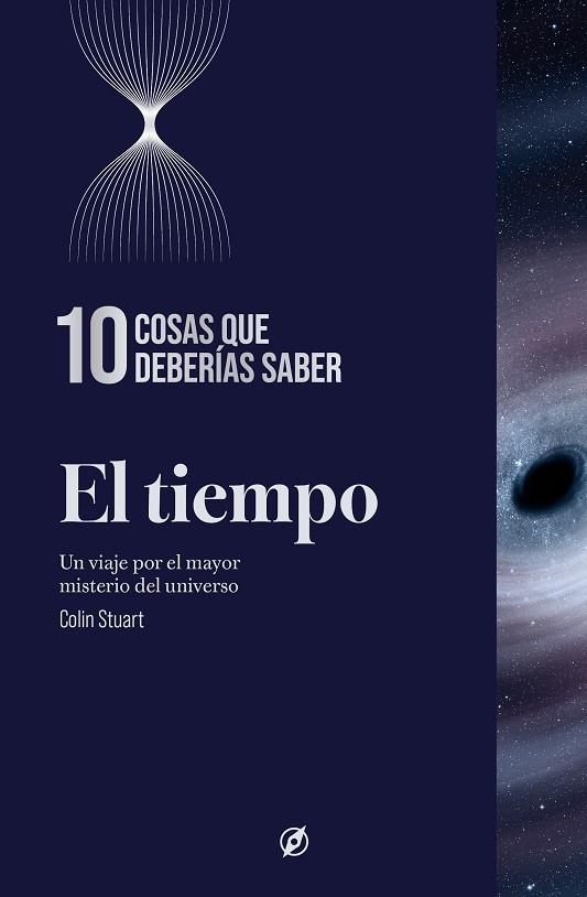 EL TIEMPO. 10 COSAS QUE DEBERÍAS SABER. UN VIAJE POR EL MAYOR MISTERIO DEL UNIVERSO | 9788413617930 | STUART, COLIN