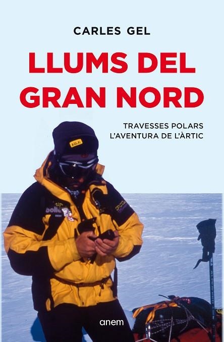 LLUMS DEL GRAN NORD TRAVESSES POLARS. L'AVENTURA DE L'ÀRTIC | 9788418865657 | GEL, CARLES