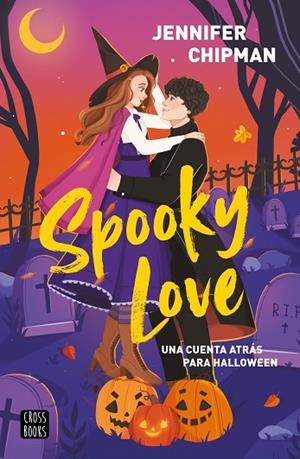 SPOOKY LOVE (UNA CUENTA ATRÁS PARA HALLOWEEN CON CAPÍTULOS SELLADOS) | 9788408323938 | CHIPMAN, JENNIFER