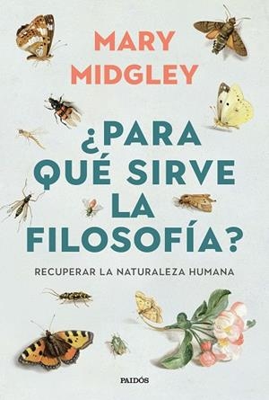 ¿PARA QUÉ SIRVE LA FILOSOFÍA? RECUPERAR LA NATURALEZA HUMANA | 9788449345647 | MIDGLEY, MARY