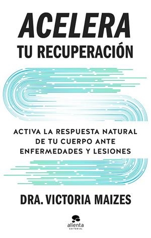 ACELERA TU RECUPERACIÓN | 9788413445410 | MAIZES, VICTORIA