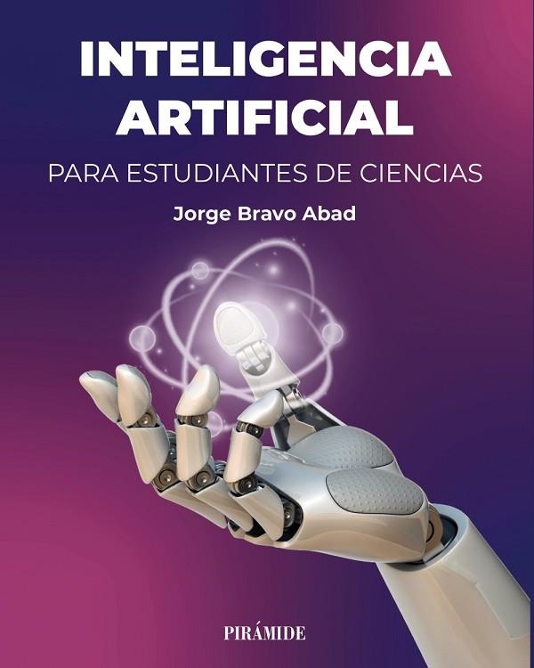 INTELIGENCIA ARTIFICIAL PARA ESTUDIANTES DE CIENCIAS | 9788436851670 | BRAVO ABAD, JORGE