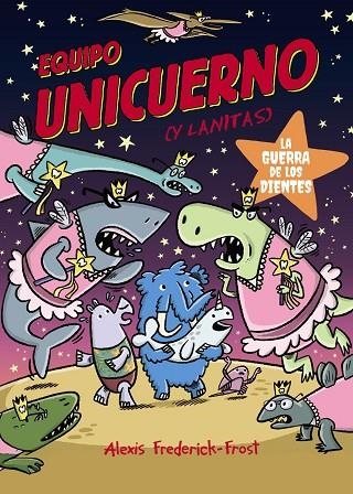 EQUIPO UNICUERNO (Y LANITAS) 3. LA GUERRA DE LOS DIENTES | 9791388034374 | FREDERICK-FROST, ALEXIS