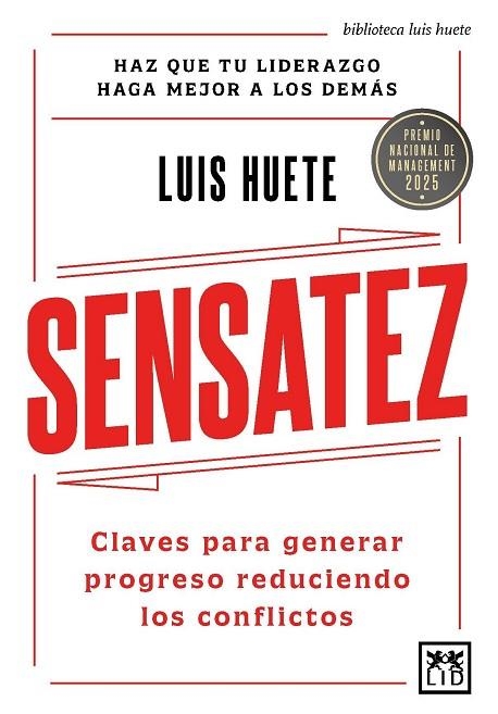 SENSATEZ. CLAVES PARA GENERAR PROGRESO REDUCIENDO CONFLICTOS | 9791388130267 | LUIS HUETE