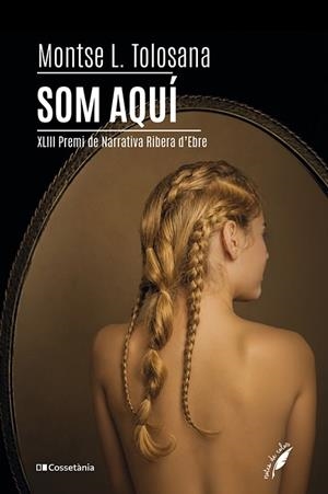 SOM AQUÍ. XLIII PREMI DE NARRATIVA RIBERA D´EBRE | 9788413566238 | TOLOSANA MONTSE L.