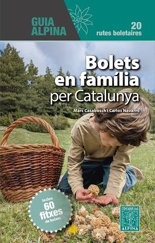 BOLETS EN FAMILIA PER CATALUNYA. 20 RUTES BOLETAIRES | 9788470111860 | CASABOSCH, MARC/NAVARRO, CARLOS