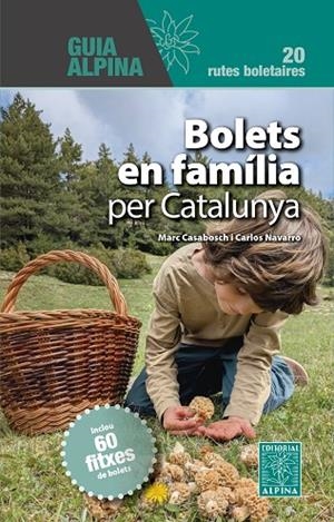 BOLETS EN FAMILIA PER CATALUNYA. 20 RUTES BOLETAIRES | 9788470111860 | CASABOSCH, MARC/NAVARRO, CARLOS