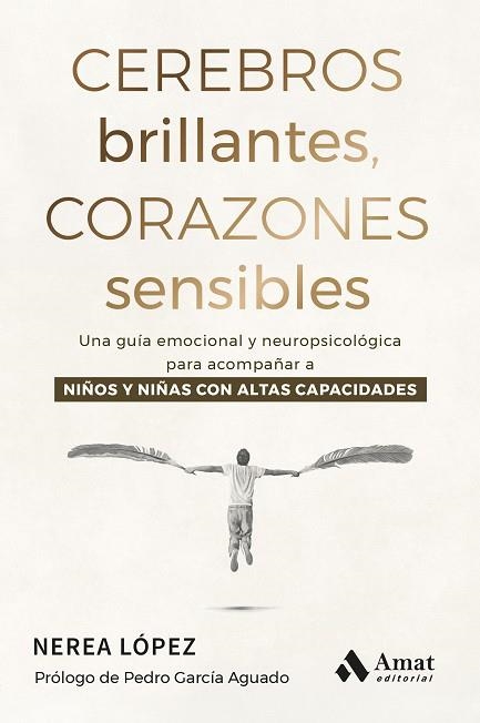 CEREBROS BRILLANTES, CORAZONES SENSIBLES. UNA GUÍA EMOCIONAL Y NEUROPSICOLÓGICA PARA ACOMPAÑAR A NIÑOS Y NIÑAS CON ALTAS C | 9788410451964 | LÓPEZ SÁNCHEZ, NEREA