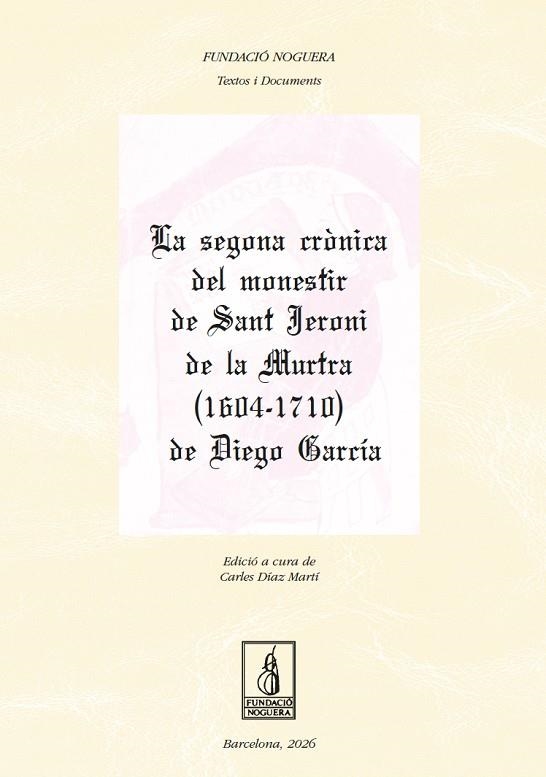 LA SEGONA CRÒNICA DEL MONESTIR DE SANT JERONI DE LA MURTRA (1604-1710) DE DIEGO GARCIA | 9788413037332 | DÍAZ MARTÍ, CARLES