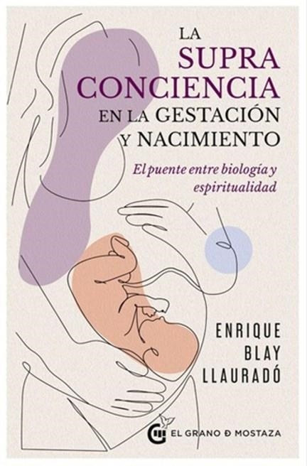 LA SUPRACONCIENCIA EN LA GESTACION Y EL NACIMIENTO | 9791399170689 | BLAY LLAURADO, ENRIQUE
