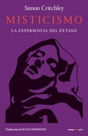 MISTICISMO. LA EXPERIENCIA DEL ÉXTASIS | 9788410249660 | CRITCHLEY, SIMON