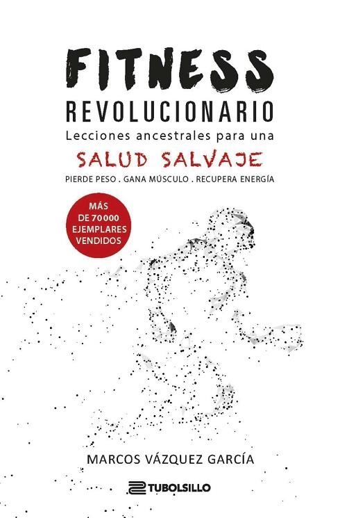 FITNESS REVOLUCIONARIO. LECCIONES ANCESTRALES PARA UNA SALUD SALVAJE | 9791387739485 | VAZQUEZ GARCIA,MARCOS