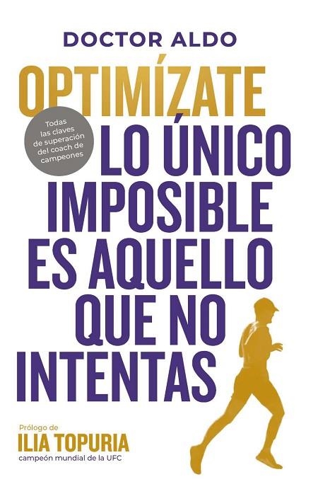 OPTIMÍZATE. LO ÚNICO IMPOSIBLE ES AQUELLO QUE NO INTENTAS | 9791387739492 | ALDO, DOCTOR