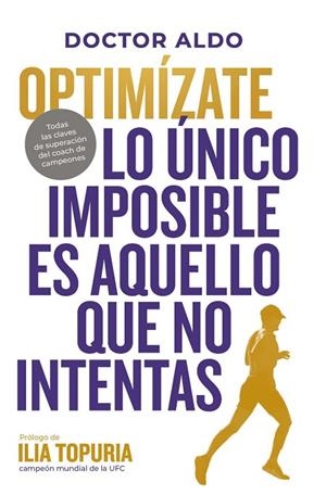 OPTIMÍZATE. LO ÚNICO IMPOSIBLE ES AQUELLO QUE NO INTENTAS | 9791387739492 | ALDO, DOCTOR