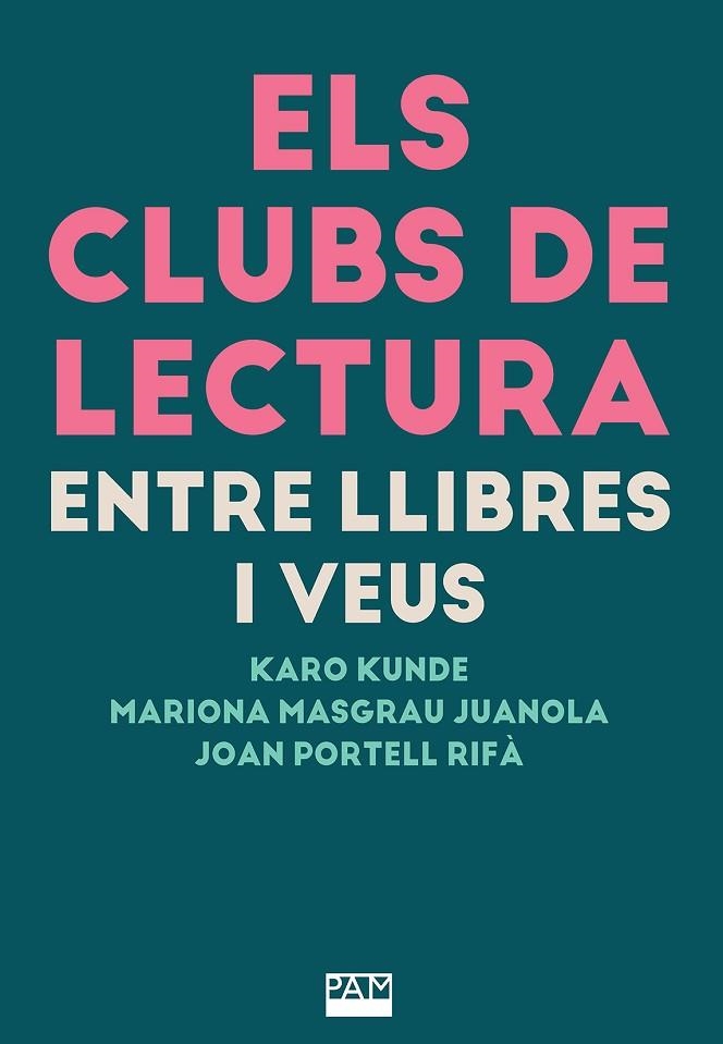 ELS CLUBS DE LECTURA: ENTRE LLIBRES I VEUS | 9788491914235 | KUNDE, KARO/MASGRAU JUANOLA, MARIONA/PORTELL RIFÀ, JOAN