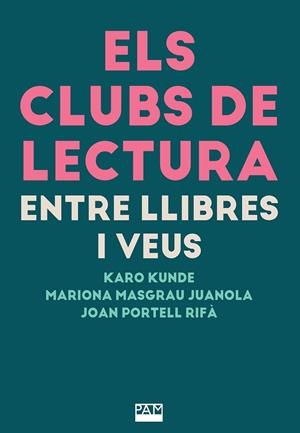 ELS CLUBS DE LECTURA: ENTRE LLIBRES I VEUS | 9788491914235 | KUNDE, KARO/MASGRAU JUANOLA, MARIONA/PORTELL RIFÀ, JOAN