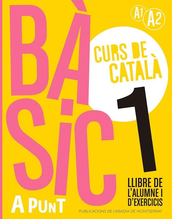 A PUNT BÀSIC 1 A1-A2. CURS DE CATALÀ. LLIBRE DE L'ALUMNE I D'EXERCICIS | 9788491914204 | VILAGRASA GRANDIA, ALBERT