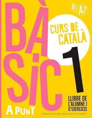 A PUNT BÀSIC 1 A1-A2. CURS DE CATALÀ. LLIBRE DE L'ALUMNE I D'EXERCICIS | 9788491914204 | VILAGRASA GRANDIA, ALBERT