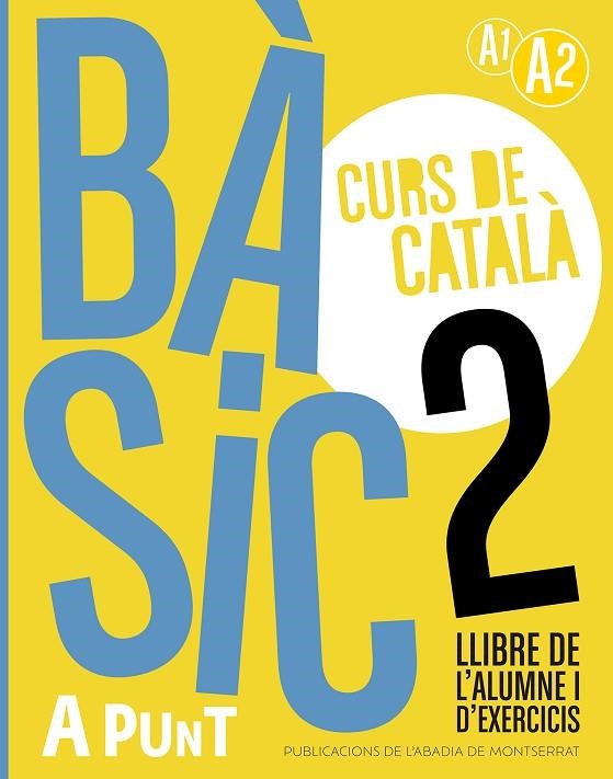 A PUNT BÀSIC 2 A1-A2. CURS DE CATALÀ. LLIBRE DE L'ALUMNE I D'EXERCICIS | 9788491914211 | VILAGRASA GRANDIA, ALBERT