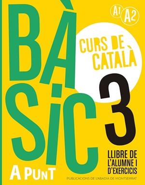 A PUNT BÀSIC 3 A1-A2. CURS DE CATALÀ. LLIBRE DE L'ALUMNE I D'EXERCICIS | 9788491914228 | VILAGRASA GRANDIA, ALBERT