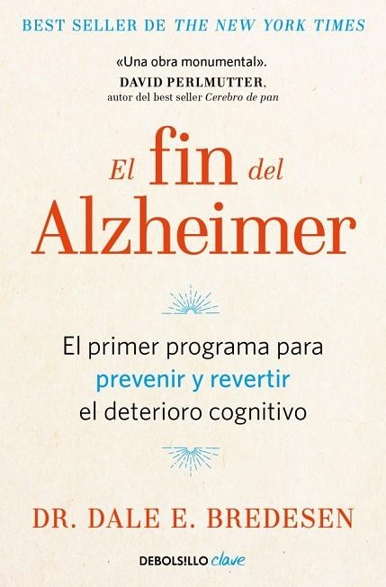 EL FIN DEL ALZHEIMER. EL PRIMER PROGRAMA PARA PREVENIR Y REVERTIR EL DETERIORO COGNITIVO | 9788466376587 | BREDESEN, DR. DALE E.