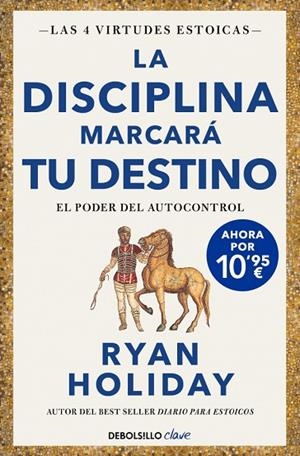 LA DISCIPLINA MARCARÁ TU DESTINO. EL PODER DEL AUTOCONTROL  (LAS 4 VIRTUDES ESTOICAS 2) | 9788466393348 | HOLIDAY, RYAN