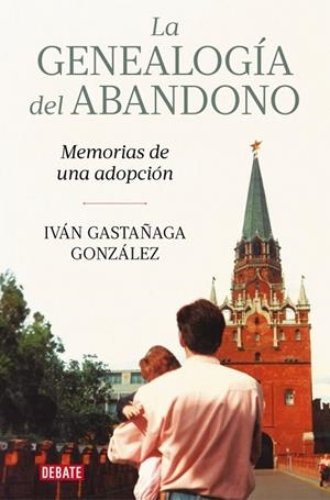 LA GENEALOGÍA DEL ABANDONO. MEMORIAS DE UNA ADOPCION | 9791387904029 | GASTAÑAGA GONZÁLEZ, IVÁN