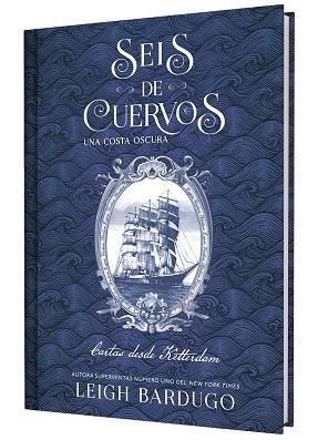 SEIS DE CUERVOS: UNA COSTA OSCURA. CARTAS DESDE KETTERDAM. | 9791388204050 | BARDUGO, LEIGH