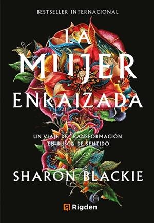 LA MUJER ENRAIZADA. UN VIAJE DE TRANSFORMACIÓN EN BUSCA DE SENTIDO | 9791399119930 | BLACKIE, SHARON