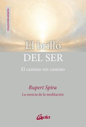EL BRILLO DEL SER. EL CAMINO SIN CAMINO. LA ESENCIA DE LA MEDITACION | 9788411082525 | SPIRA, RUPERT