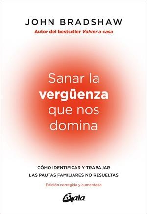 SANAR LA VERGÜENZA QUE NOS DOMINA. CÓMO IDENTIFICAR Y TRABAJAR LAS PAUTAS FAMILIARES NO RESUELTAS EDICIÓN CORREGIDA | 9788411081948 | BRADSHAW, JOHN