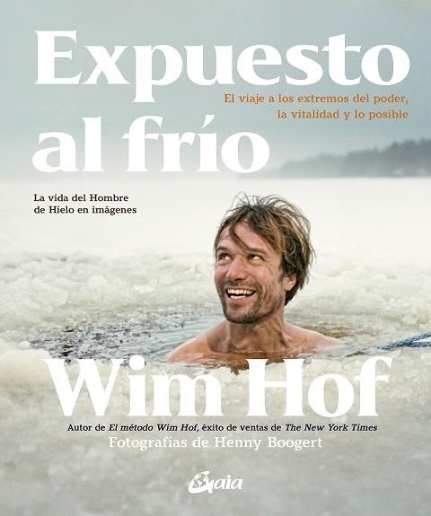EXPUESTO AL FRÍO. EL VIAJE A LOS EXTREMOS DEL PODER, LA VITALIDAD Y LO POSIBLE | 9788411081535 | HOF, WIM