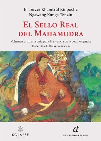 EL SELLO REAL DEL MAHAMUDRA. VOLUMEN UNO: UNA GUÍA PARA LA VIVENCIA DE LA COEMERGENCIA | 9788419741264 | EL TERCER KHAMTRUL RINPOCHE NGAWANG KUNGA TENZIN