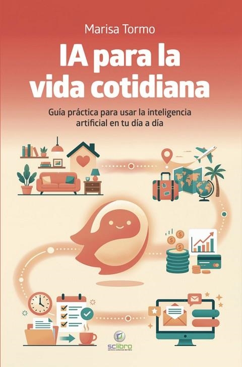 INTELIGENCIA ARTIFICIAL PARA LA VIDA COTIDIANA. GUIA PRACTICA PARA USAR LA INTELIGENCIA ARTIFICIAL EN TU DIA A DIA | 9791399082722 | TORMO,MARISA